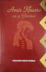 Amir Khusro as a Genius (Old and Rare Book) / Rehman, Sabauddin Abdur 
