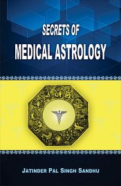 Secrets of Medical Astrology / Sandhu, Jatinder Pal Singh 