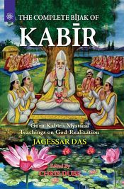 The Complete Bijak of Kabir: Guru Kabir's Mystical Teachings on God-Realization / Das, Jagessar 