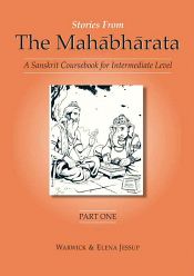Stories from the Mahabharata: A Sanskrit Coursebook for Intermediate Level, A Sanskrit Language Course (3 Volumes with Free DVD) / Jessup, Warwick & Jessup, Elena 
