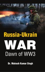 Russia-Ukrain War: Dawn of WW3 / Singh, Mukesh Kumar (Dr.)