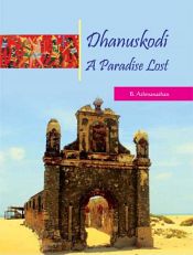 Dhanuskodi: A Paradise Lost / Athmanathan, B. 