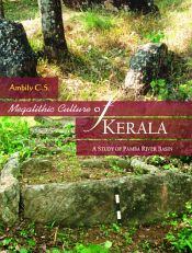 Megalithic Culture of Kerala: A Study of Pamba River Basin / Ambily, C.S. 