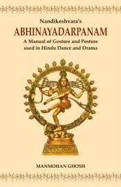 Nandikesvara's Abhinayadarpanam: A Manual of Gesture and Posture used in Hindu Dance and Drama / Ghosh, Manomohan 