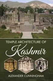 Temple Architecture of Kashmir / Cunningham, Alexander 