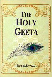 The Holy Geeta: Srimad Bhagawad Geeta, Sanskrit and Romanized Text with English Translation / Duneja, Prabha 