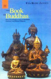 The Book of Buddhas: Ritual Symbolism used on Buddhist Statuary and Ritual Objects / Jansen, Eva Rudy 
