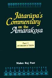 Jatarupa's Commentary on the Amarakosa: For the first time criticaly edited together with an Introduction, Appendices and Indices (2 Parts) / Pant, Mahes Raj 