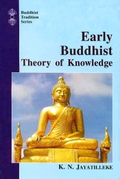 Early Buddhist Theory of Knowledge / Jayatilleke, K.N. 