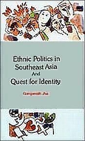 Ethnic Politics in South East Asia and Quest for Identity / Jha, Ganganatha 