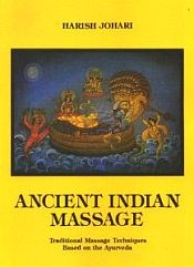 Ancient Indian Massage: Traditional Massage Techniques based on the Ayurveda / Johari, Harish (1934-1999)