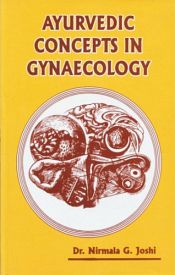Ayurvedic Concepts in Gynaecology / Joshi, Nirmala G. (Dr.)