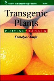 Transgenic Plants: Promise or Danger / Kakralya, B.L. & Ahuja, I. 