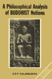 A Philosophical Analysis of Buddhist Notions: The Buddha and Wittgenstein / Kalansuriya, A.D.P. 