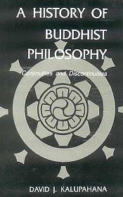 A History of Buddhist Philosophy: Continuities and Discontinuities / Kalupahana, David J. 