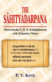 The Sahityadarpana: Paricchedas I, II, X Arthalankaras, with Exhaustive Notes / Kane, P.V. 