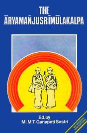 The Aryamanjusrimulakalpa, 3 Volumes / Sastri, M.M.T. Ganapati (Ed.)