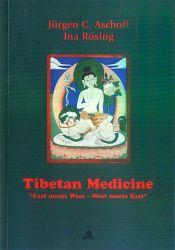 Tibetan Medicine: East Meets West, West Meets East / Aschoff, Jurgen C. & Rosing, Ina (Eds.)