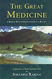 The Great Medicine: A Remedy That Conquers Clinging to Reality: Steps in Meditation on the Enlightened Mind / Namgyal, Shechen Gyaltsap Pema 