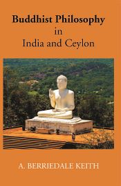 Buddhist Philosophy in India and Ceylon / Keith, A. Berriedale 
