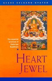 Heart Jewel: The Essential Practices of Kadampa Buddhism / Gyatso, Geshe Kelsang 