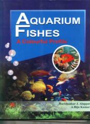 Aquarium Fishes: A Colourful Profile / Kumar, A. Biju & Alappat, Harishanker J. 
