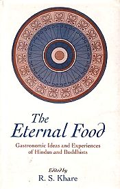 The Eternal Food: Gastronomic Ideas and Experience of Hindus and Buddhists / Khare, R.S. (Ed.)