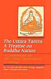 The Uttara Tantra: A Treatise on Buddha Nature: A Commentary on the Uttra Tantra Sastra of Asanga / Rinpoche, Ven. Khenchen Thrangu (Geshe Lharampa)