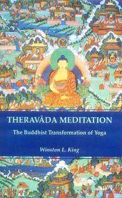 Theravada Meditation: The Buddhist Transformation of Yoga / King, Winston L. 
