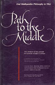 Path to the Middle: Oral Madhyamika Philosophy in Tibet: The Spoken Scholarship of Kensur Yeshey Tupden / Klein, Anne Carolyn (Tr. & Ed.)