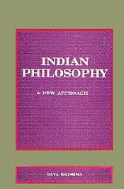 Indian Philosophy: A New Approach / Krishna, Daya. 