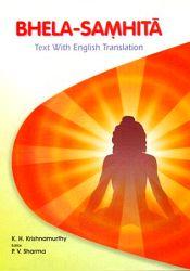 Bhela Samhita: Text with English Translation, Commentary and Critical Study / Krishnamurthy, K.H. (Dr.)