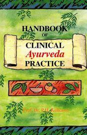 Handbook of Clinical Ayurveda Practice / Kulkarni, P.H. (Prof.) (Dr.)