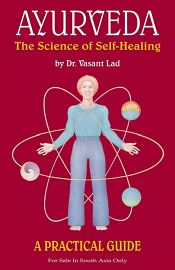 Ayurveda: The Science of Self-Healing (A Practical Guide) / Lad, Vasant (Dr.)