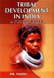 Tribal Development in India: A Curtain Raiser / Naidu, P.R. 