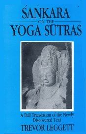 Sankara on the Yoga Sutras: A Full Translation of the Newly Discovered Text / Leggett, Trevor 