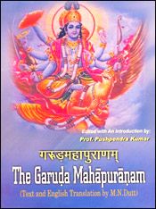 The Garuda Mahapuranam: Text and English translation by M.N. Dutt (2 Volumes) / Kumar, Pushpendra (Ed.) (Prof.)