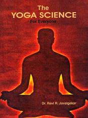 The Yoga Science for Everyone / Javalgekar, Ravi R. (Dr.)