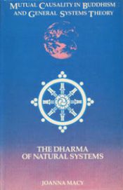Mutual Causality in Buddhism and General System Theory: The Dharma of Natural Systems / Macy, Joanna 