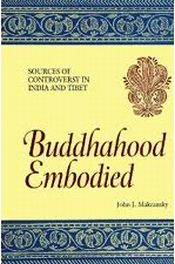 Buddhahood Embodied: Sources of Controversy in India and Tibet / Makransky, John J. 