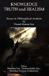 Knowledge, Truth and Realism: Essays in Philosophical Analysis / Sen, Pranab Kumar 