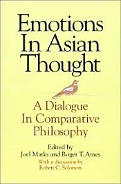 Emotions in Asian Thoughts: A Dialogue in Comparative Philosophy / Marks, Joel & Ames, Roger T. 