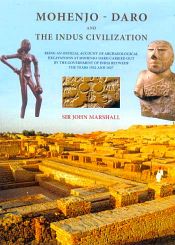 Mohenjo-Daro and the Indus Civilization: Being an Official Account of Archaeological Excavations at Mohenjo-Daro Carried out by the Government of India Between the Years 1922 and 1927, 3 Volumes / Marshall, Sir John (Ed.)