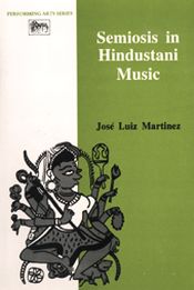 Semiosis in Hindustani Music / Martinez, Jose Luiz 