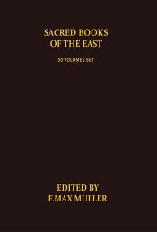 The Sacred Books of the East; 50 Volumes / Muller, F. Max (Ed.)