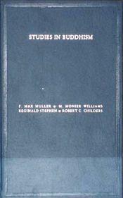 Studies in Buddhism / Max Muller, F.; Williams, Monier; Stephen, Reginald & Childers, Robert C. 