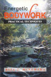 Energetic Bodywork: Practical Techniques / Mcnamara, Rita J. 