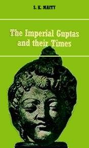The Imperial Guptas and their Times (cir. AD 300-550) / Maity, Sachindra Kumar 