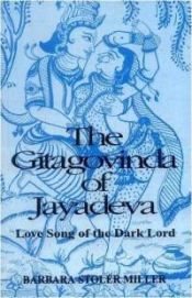 Gitagovinda of Jayadeva: Love Songs of The Dark Lord / Miller, Barbara Stoler (Tr. & Ed.)