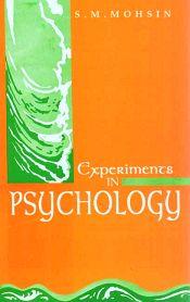 Experiments in Psychology / Mohsin, S.M. 